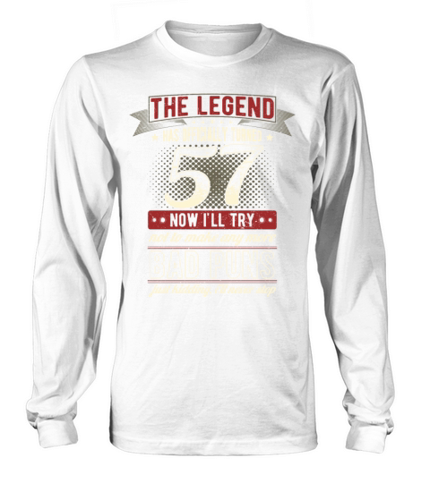 The Legend Officially 57 Years Old 57th Birthday Long sleeved Unisex