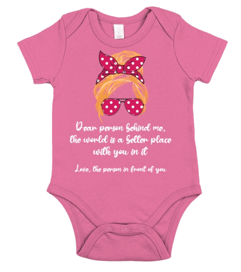 Dear Person Behind Me The World Is A Better Place Short Sleeve Baby One-Piece