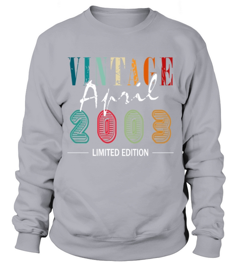 April vintage 2003 born vintage birthday Sweatshirt Unisex