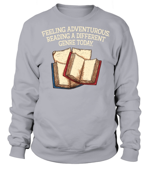Feeling Adventurous Funny Book Lover Humor Bookwor Sweatshirt Unisex