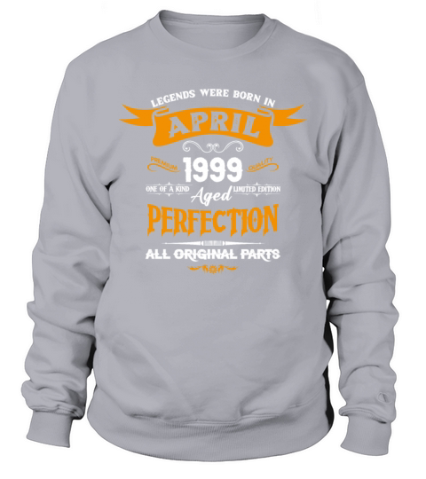 Legends Were Born In April 1999 Sweatshirt Unisex