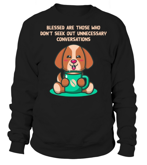 Seek Unnecessary Conversations Introvert Sarcastic Sweatshirt Unisex