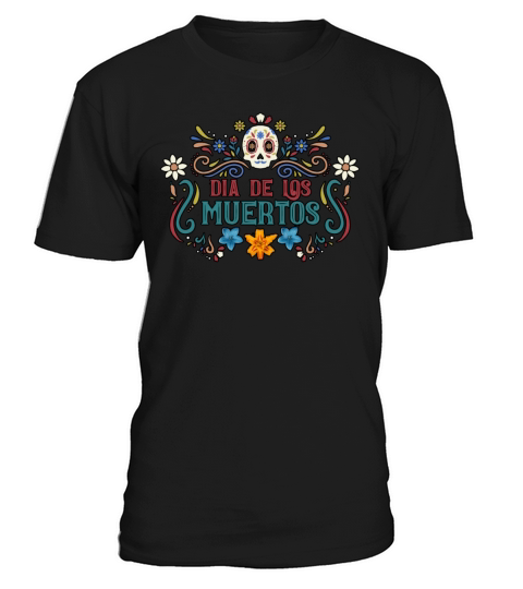 Dia De Los Muertos Day Of Dead Mexican T-Shirt Unisex