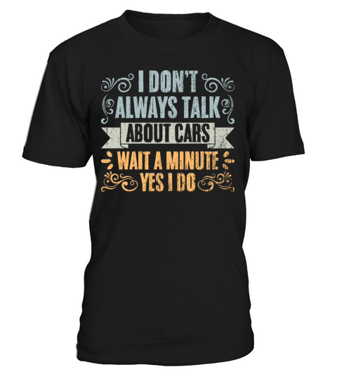 Vintage I Dont Always Talk About Cars For A Car T-Shirt Unisex