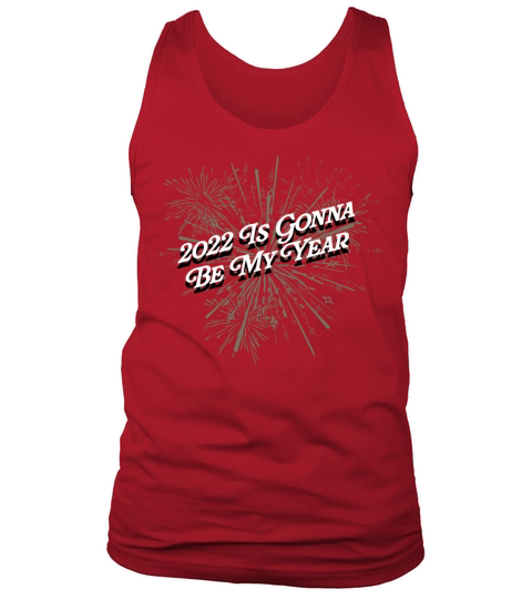 2022 Is Gonna Be My Year Uplifting Happy New Year Tank Top Unisex