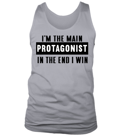 Im the main protagonist in the end I win Tank Top Unisex