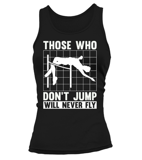 High Jump Those Who Dont Jump Will Pole Vaulting Tank top Woman