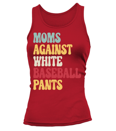 Moms Against White Baseball Pants Vintage T Shirt Tank top Woman