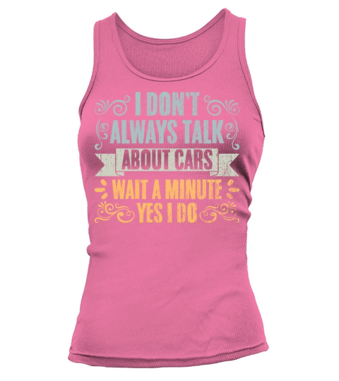 Vintage I Dont Always Talk About Cars For A Car Tank top Woman