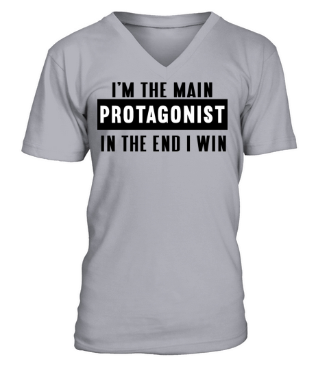 Im the main protagonist in the end I win V-Neck T-shirt