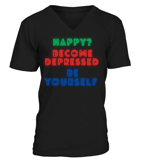 Inspirational Motivational Become Depressed Quote V-Neck T-shirt