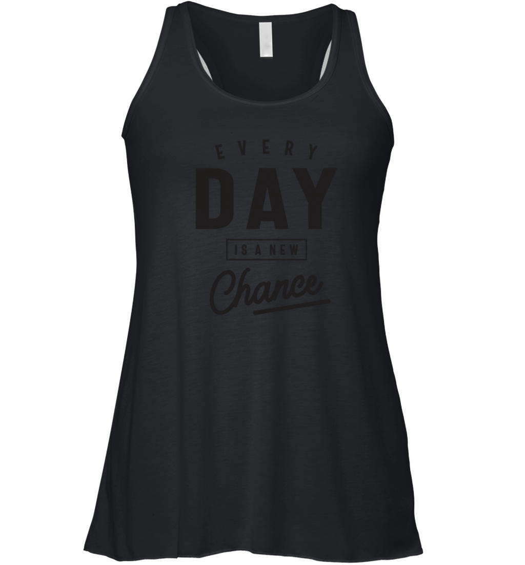 Every Day Is a New Chance - Motivational Quote Women's Flowy Tank Top