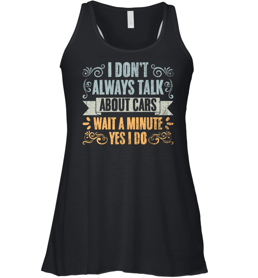 Vintage I Dont Always Talk About Cars For A Car Women's Flowy Tank Top