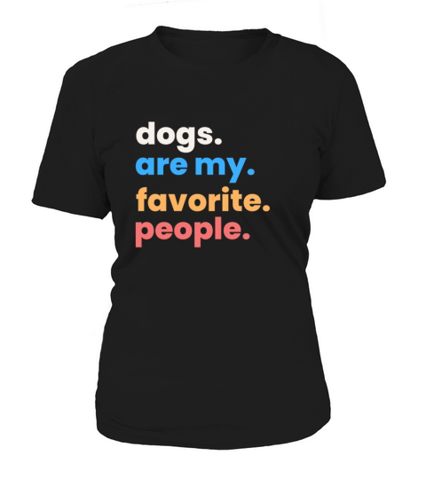 Dogs Are My Favorite People Women's T-Shirt