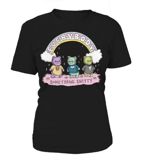 Everybody Is Going Through Something Shitty Women's T-Shirt