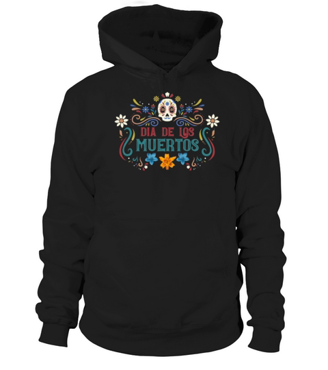 Dia De Los Muertos Day Of Dead Mexican Hoodie Unisex