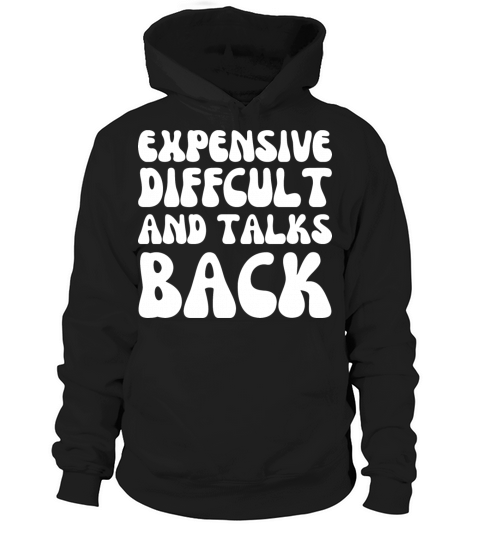 expensive difficult and talks back Mothers Day Mom Hoodie Unisex