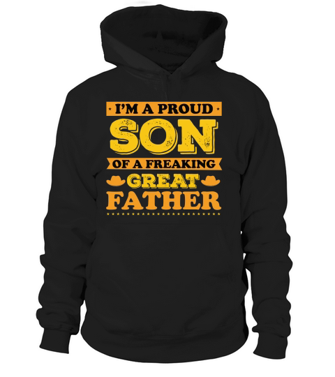 I’M A PROUD SON OF A FREAKING GREAT FATHER Hoodie Unisex
