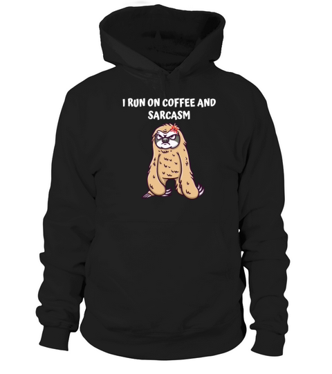 I Run on Coffee and Sarcasm Funny Coffee Lover Hum Hoodie Unisex