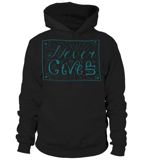 NEVER GIVE UP Hoodie Unisex