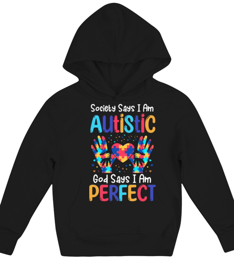 Society says im Autistic God Says I am Perfect Kids Hoodie