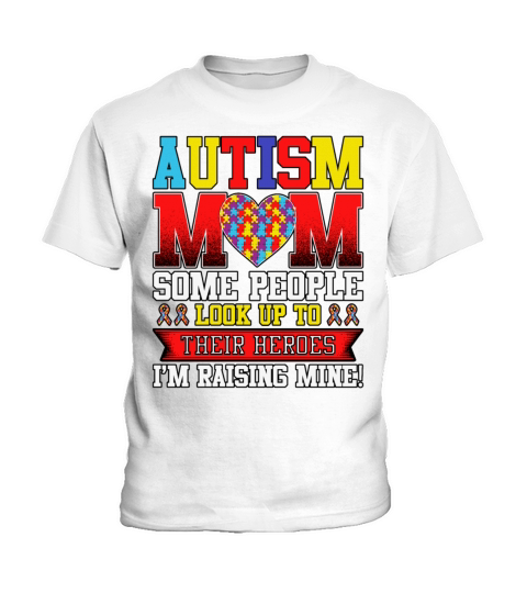 Autism Mom Some People Look Up To Their Autism Kids T-Shirt