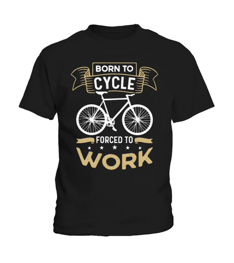 Bicycle Born To Cycle Forced To Work Bike Cyclist Kids T-Shirt