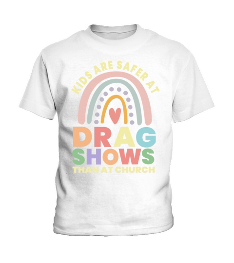 Kids Are Safer At Drag Shows Than At Church Kids T-Shirt