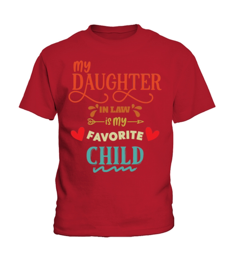 My Daughter In Law Is My Favorite Child Kids T-Shirt