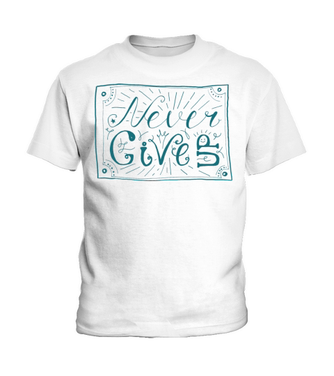 NEVER GIVE UP Kids T-Shirt