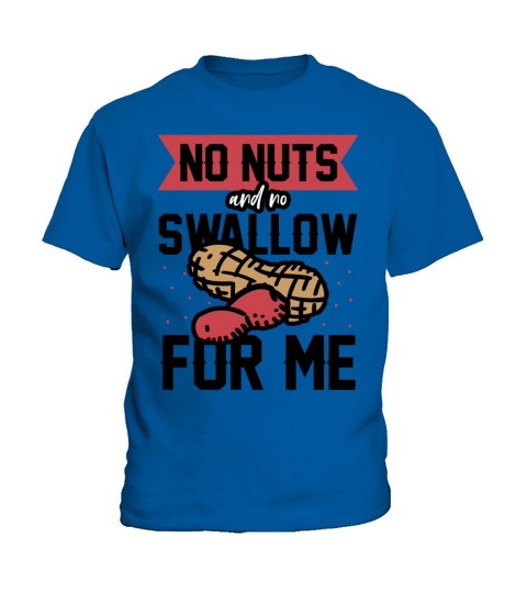 No Nuts And No Swallow For Me Peanut Allergic Kids T-Shirt
