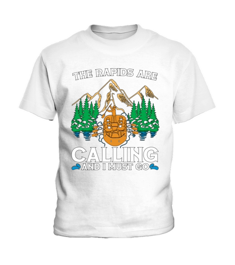 Rafting The Rapids Are Calling White Water Rafting Kids T-Shirt