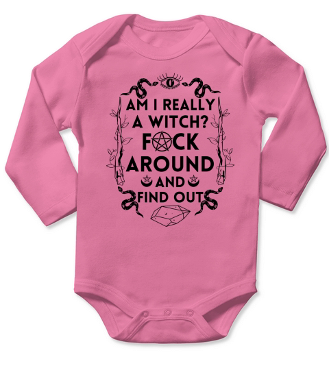 Am I Really A Witch Fck Around And Find Out Funny Saying Long Sleeve Baby One-Piece