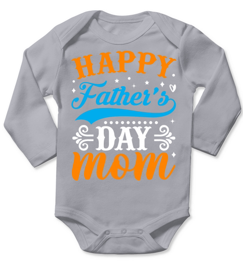 Happy fathers day mom Long Sleeve Baby One-Piece