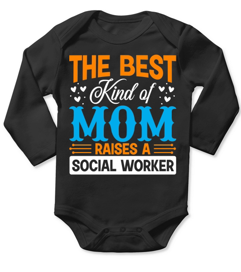 The Best Kind Of Mom Raises A Social Worker Long Sleeve Baby One-Piece