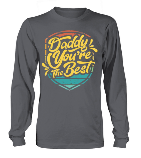 Daddy You Are The Best With Vintage Retro Color Long sleeved Unisex