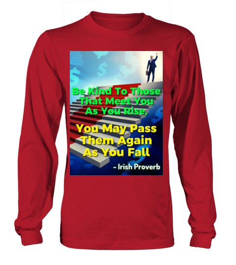 Irish Proverb - Be Kind To Those That Meet You Long sleeved Unisex