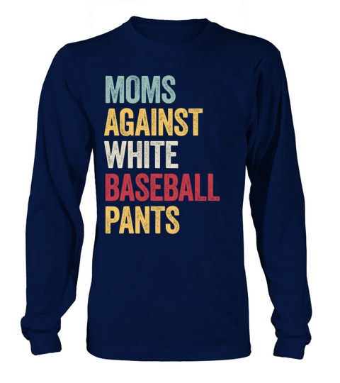 Moms Against White Baseball Pants Vintage T Shirt Long sleeved Unisex