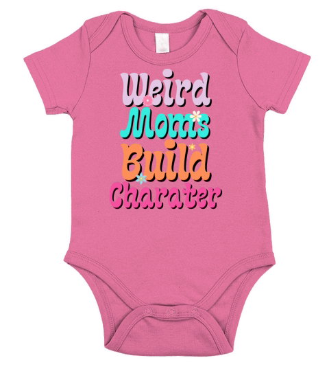 Groovy Weird Moms Build Character 2023 Mothers Da Short Sleeve Baby One-Piece