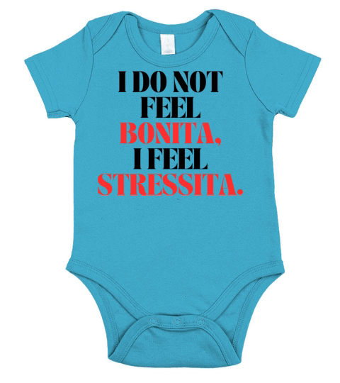 I dont feel Bonita I feel Stressita Short Sleeve Baby One-Piece