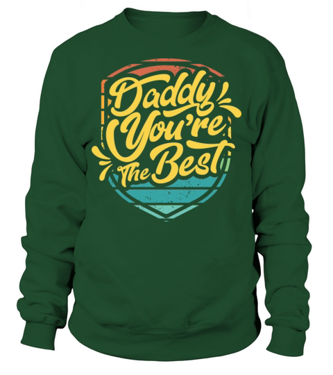 Daddy You Are The Best With Vintage Retro Color Sweatshirt Unisex