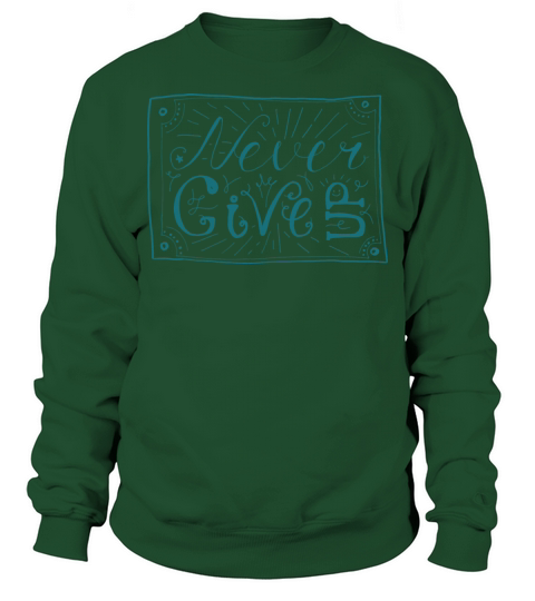 NEVER GIVE UP Sweatshirt Unisex