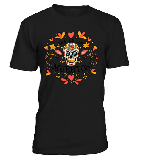 Dia De Los Muertos Day Of Dead Mexican T-Shirt Unisex