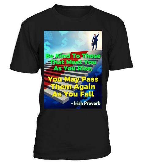 Irish Proverb - Be Kind To Those That Meet You T-Shirt Unisex