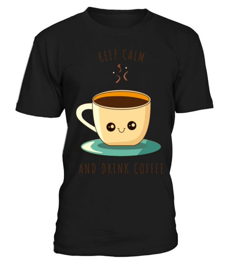 Keep calm and drink coffee T-Shirt Unisex