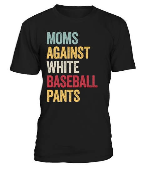 Moms Against White Baseball Pants Vintage T Shirt T-Shirt Unisex
