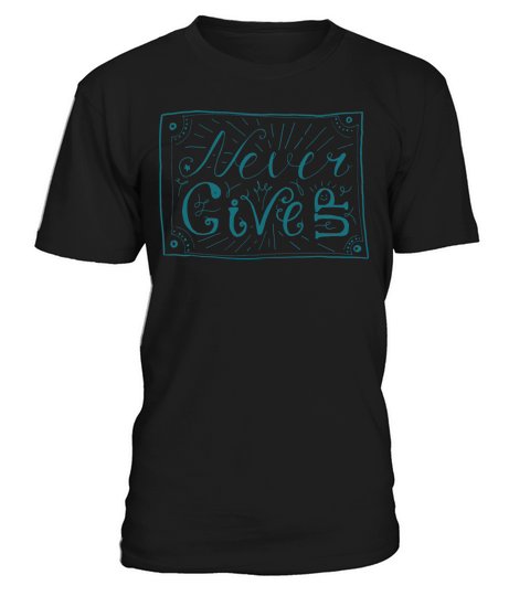 NEVER GIVE UP T-Shirt Unisex