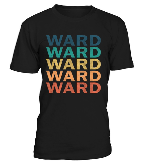 Ward Name T Shirt - Ward Vintage Retro Name Gift I T-Shirt Unisex