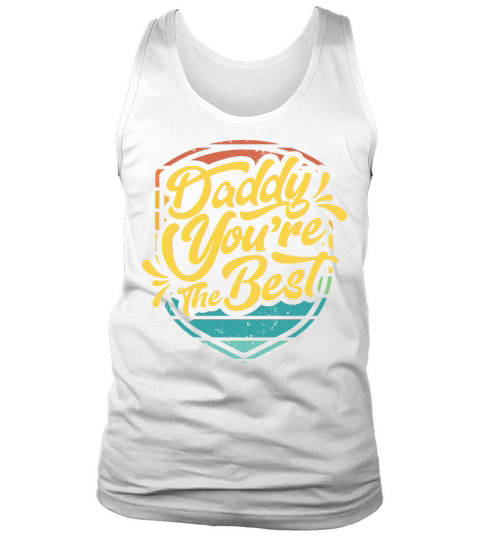 Daddy You Are The Best With Vintage Retro Color Tank Top Unisex