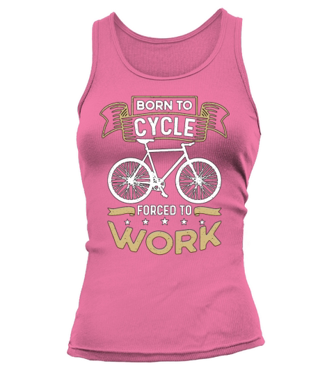 Bicycle Born To Cycle Forced To Work Bike Cyclist Tank top Woman